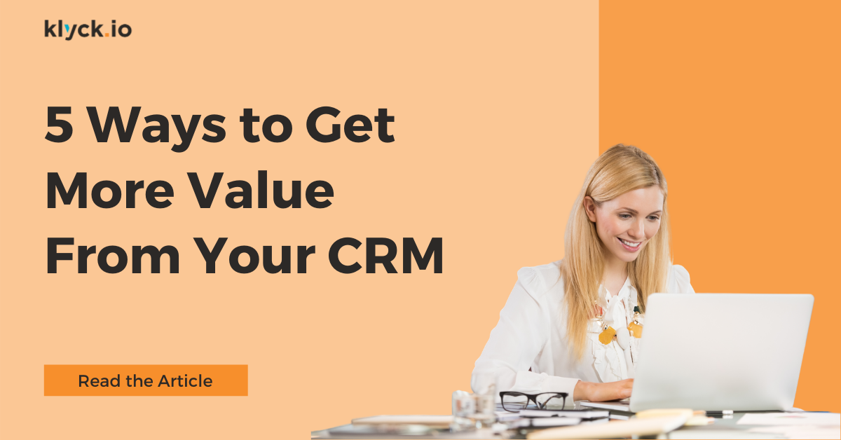 5 Ways to Get More Value from CRM