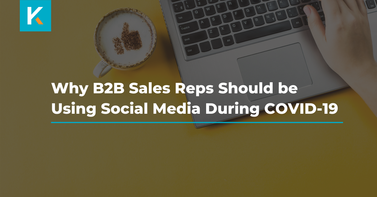 Why B2B Sales Reps Should be Using Social Media During COVID-19